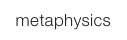 metaphysics
