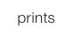 prints